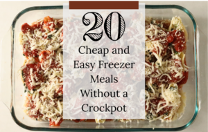 20 Cheap Easy Freezer Meals Without a Crockpot